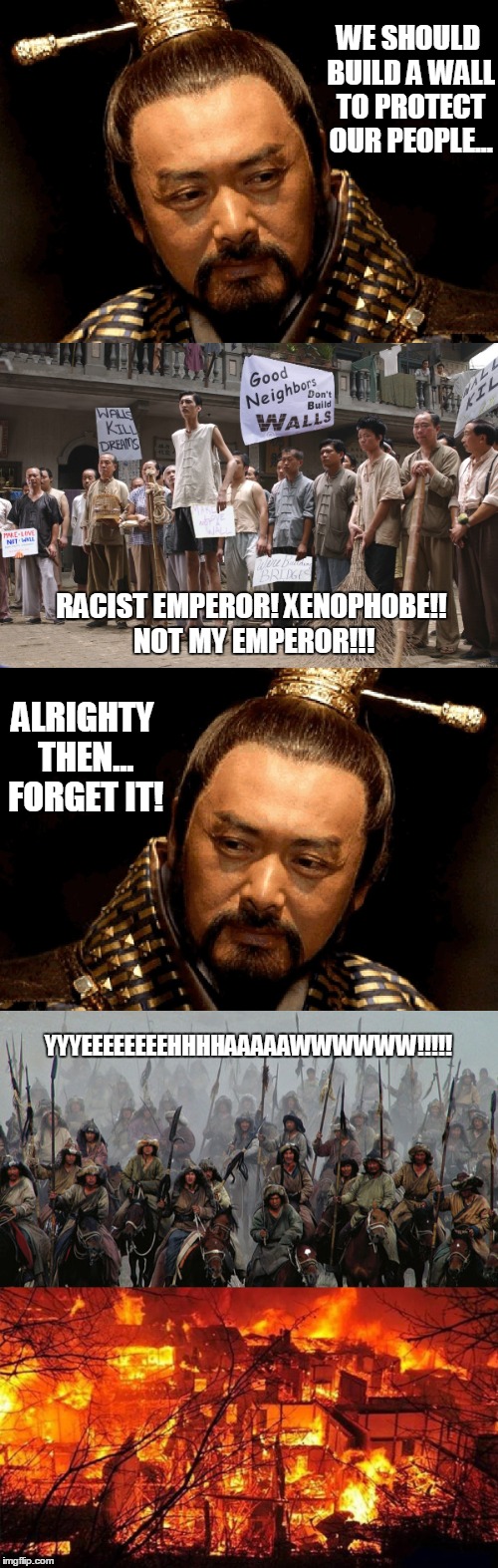 Why lions do not care for the opinion of sheep. | WE SHOULD BUILD A WALL TO PROTECT OUR PEOPLE... RACIST EMPEROR! XENOPHOBE!! NOT MY EMPEROR!!! ALRIGHTY THEN... FORGET IT! YYYEEEEEEEEHHHHAAAAAWWWWWW!!!!! | image tagged in liberal,idiots,wall,china,mongol | made w/ Imgflip meme maker