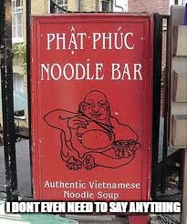 People are becoming REALLY creative with these restaurant names... | I DONT EVEN NEED TO SAY ANYTHING | image tagged in restaurant,phat phuc noodle bar,funny signs | made w/ Imgflip meme maker