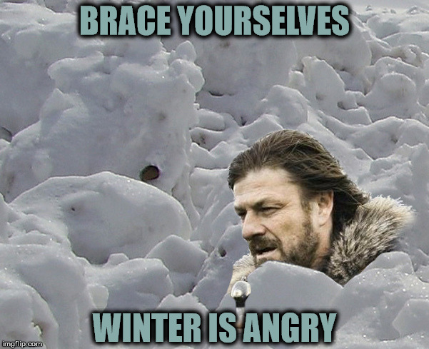 Brace for Avalanche  | BRACE YOURSELVES; WINTER IS ANGRY | image tagged in brace yourselves avalanche | made w/ Imgflip meme maker