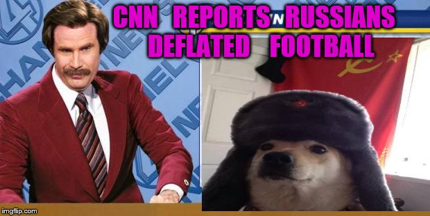 breaking news | CNN   REPORTS   RUSSIANS   DEFLATED    FOOTBALL | image tagged in breaking news | made w/ Imgflip meme maker