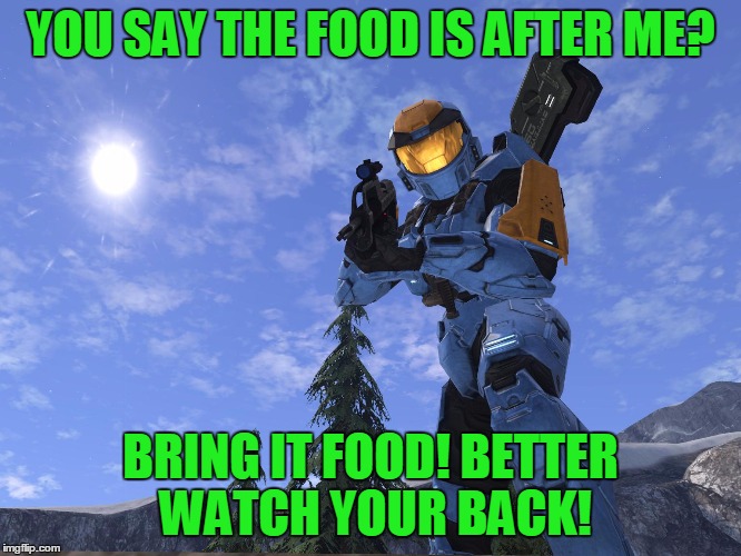 Demonic Penguin Halo 3 | YOU SAY THE FOOD IS AFTER ME? BRING IT FOOD! BETTER WATCH YOUR BACK! | image tagged in demonic penguin halo 3 | made w/ Imgflip meme maker