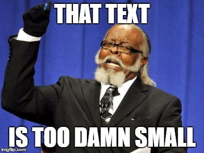 Too Damn High Meme | THAT TEXT IS TOO DAMN SMALL | image tagged in memes,too damn high | made w/ Imgflip meme maker