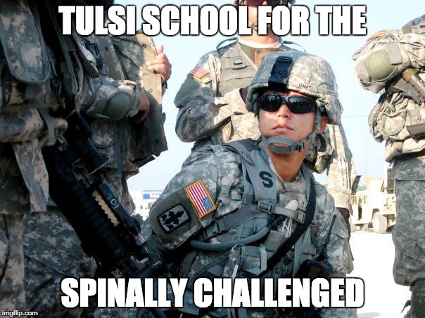 Tulsi School |  TULSI SCHOOL FOR THE; SPINALLY CHALLENGED | image tagged in memes,justicedems,feel the bern,demtakeover | made w/ Imgflip meme maker