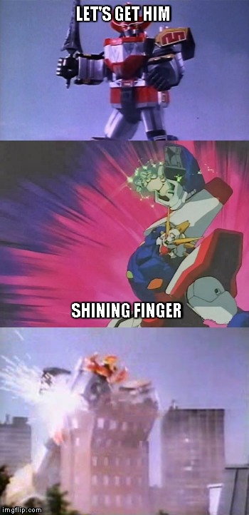megazord vs shining gundam  | LET'S GET HIM; SHINING FINGER | image tagged in robots | made w/ Imgflip meme maker
