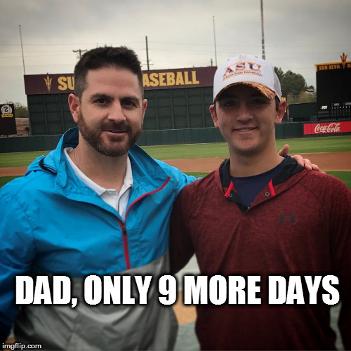 DAD, ONLY 9 MORE DAYS | image tagged in 9 more days | made w/ Imgflip meme maker