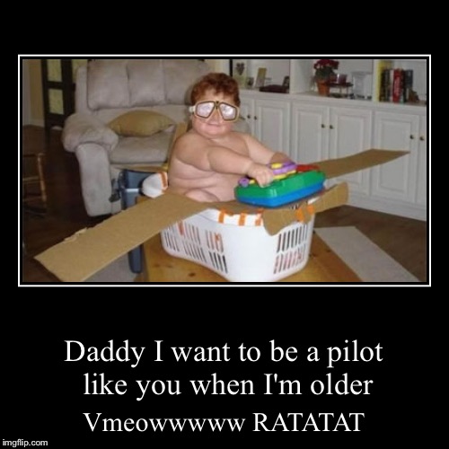 Wannabe pilot | image tagged in funny,demotivationals,trump | made w/ Imgflip demotivational maker