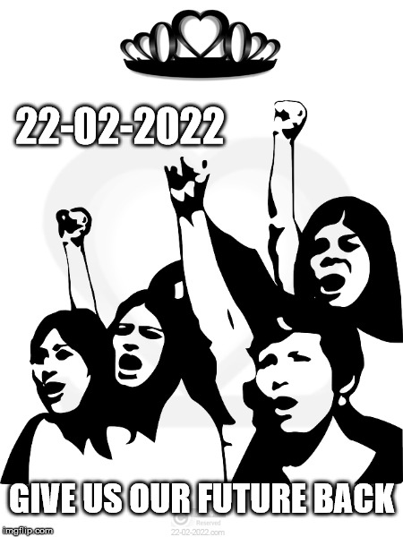 22-02-2022 | 22-02-2022; GIVE US OUR FUTURE BACK | image tagged in 22-02-2022,memes,revolution,unity,equality | made w/ Imgflip meme maker