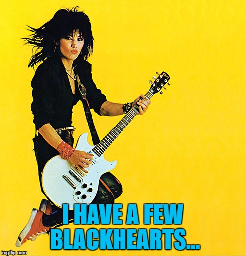 I HAVE A FEW BLACKHEARTS... | made w/ Imgflip meme maker