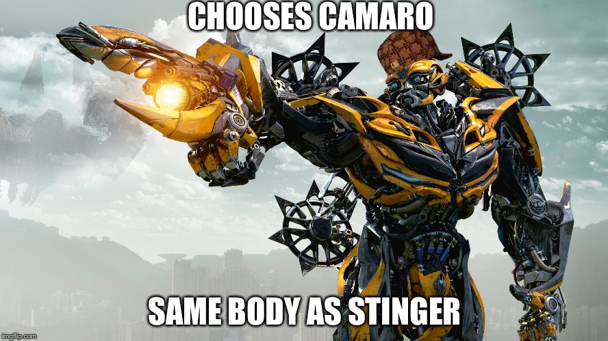 Men are not transformers | CHOOSES CAMARO; SAME BODY AS STINGER | image tagged in men are not transformers,scumbag | made w/ Imgflip meme maker