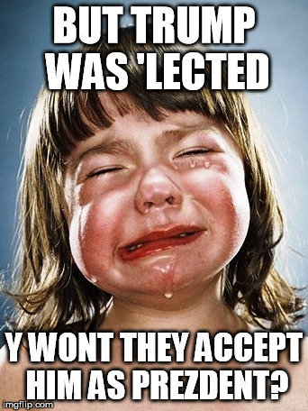 trump | BUT TRUMP WAS 'LECTED; Y WONT THEY ACCEPT HIM AS PREZDENT? | image tagged in trump,election,protestors | made w/ Imgflip meme maker