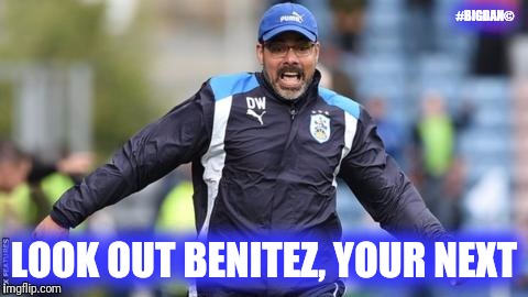 #BIGDAN©; LOOK OUT BENITEZ, YOUR NEXT | image tagged in oi benitez | made w/ Imgflip meme maker