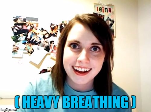 ( HEAVY BREATHING ) | made w/ Imgflip meme maker