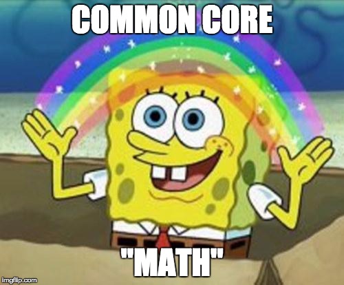 Sponge Bob | COMMON CORE; "MATH" | image tagged in sponge bob | made w/ Imgflip meme maker
