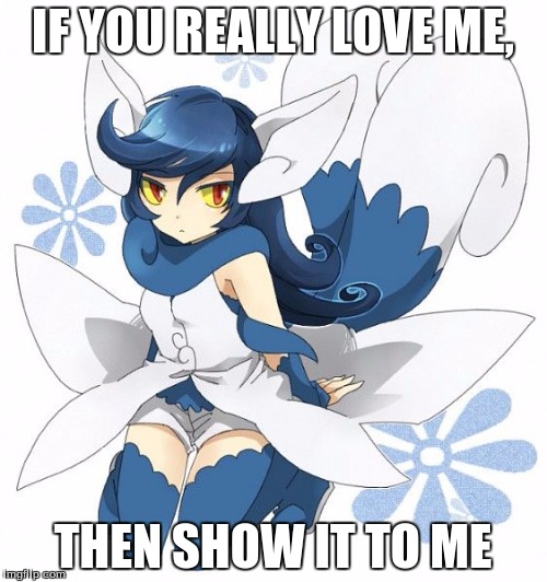IF YOU REALLY LOVE ME, THEN SHOW IT TO ME | made w/ Imgflip meme maker