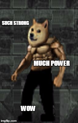 lol so funny | SUCH STRONG; MUCH POWER; WOW | image tagged in doge warrior | made w/ Imgflip meme maker