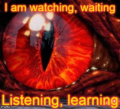 I am watching, waiting; Listening, learning | image tagged in red dragon,watching | made w/ Imgflip meme maker