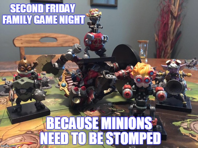Mechs vs Minions | SECOND FRIDAY FAMILY GAME NIGHT; BECAUSE MINIONS NEED TO BE STOMPED | image tagged in mechsvsminions,league of legends,boardgames | made w/ Imgflip meme maker
