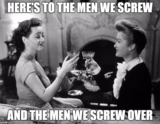 HERE'S TO THE MEN WE SCREW; AND THE MEN WE SCREW OVER | image tagged in memes,drinking ladies,cheers | made w/ Imgflip meme maker