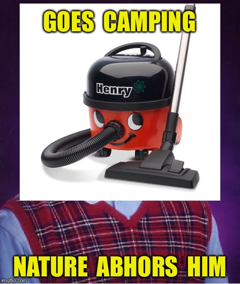 Bad Luck Science | GOES  CAMPING; NATURE  ABHORS  HIM | image tagged in bad luck brian,science,mother nature | made w/ Imgflip meme maker