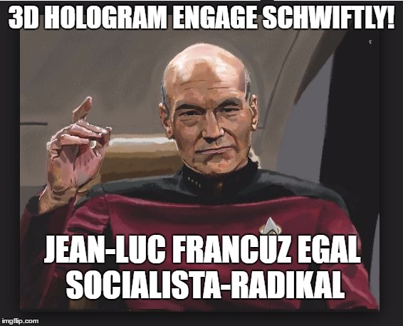 3D HOLOGRAM ENGAGE SCHWIFTLY! JEAN-LUC FRANCUZ EGAL SOCIALISTA-RADIKAL | image tagged in france | made w/ Imgflip meme maker