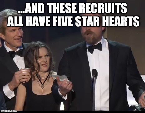 5 Star Hearts | ...AND THESE RECRUITS ALL HAVE FIVE STAR HEARTS | image tagged in college football | made w/ Imgflip meme maker