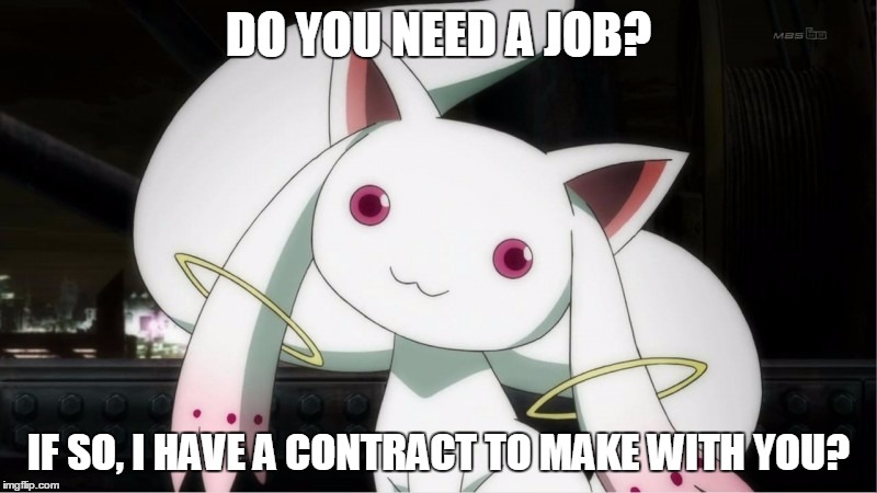 looking for a Job | DO YOU NEED A JOB? IF SO, I HAVE A CONTRACT TO MAKE WITH YOU? | image tagged in anime,job,politics,villian,meme,america | made w/ Imgflip meme maker