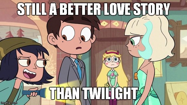 STILL A BETTER LOVE STORY; THAN TWILIGHT | image tagged in memes,disney,star vs the forces of evil | made w/ Imgflip meme maker