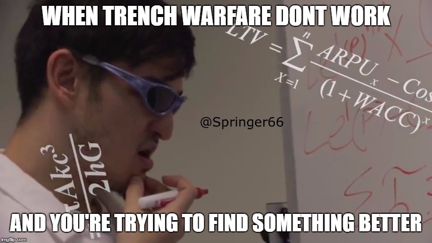 Filthy Frank Math | WHEN TRENCH WARFARE DONT WORK; AND YOU'RE TRYING TO FIND SOMETHING BETTER | image tagged in filthy frank math | made w/ Imgflip meme maker