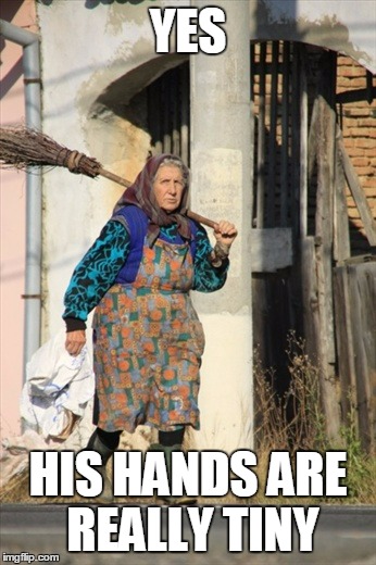 YES HIS HANDS ARE REALLY TINY | made w/ Imgflip meme maker