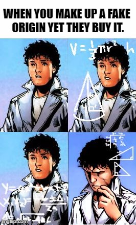 Confused Beyonder | WHEN YOU MAKE UP A FAKE ORIGIN YET THEY BUY IT. | image tagged in confused beyonder,beyonder,marvel comics,funny memes,memes,mathematics | made w/ Imgflip meme maker