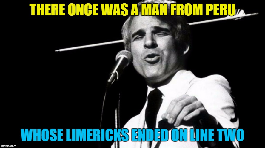 THERE ONCE WAS A MAN FROM PERU WHOSE LIMERICKS ENDED ON LINE TWO | made w/ Imgflip meme maker