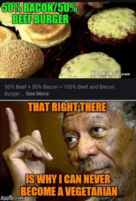 This public service message was brought to you by PETA. People Eating Tasty Animals.  | 50% BACON/50% BEEF BURGER | image tagged in bacon and beef,funny,morgan freeman | made w/ Imgflip meme maker