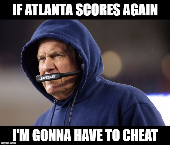 It just seemed to be written all over Bilichick's face at the game LOL | IF ATLANTA SCORES AGAIN; I'M GONNA HAVE TO CHEAT | image tagged in memes,funny,bilichick,nfl,patriots,tom brady | made w/ Imgflip meme maker
