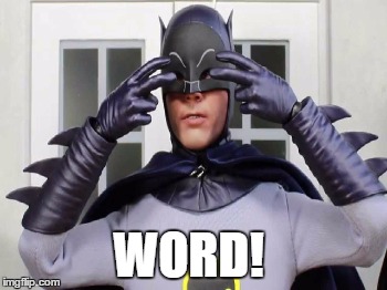 Adam West  | WORD! | image tagged in batman,adam west | made w/ Imgflip meme maker