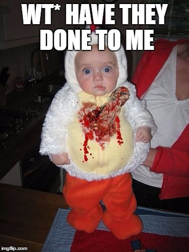 I'm with you, kiddo.. | WT* HAVE THEY DONE TO ME | image tagged in meme,funny,inappropriate costumes,kid,halloween | made w/ Imgflip meme maker