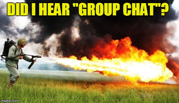 DID I HEAR "GROUP CHAT"? | made w/ Imgflip meme maker