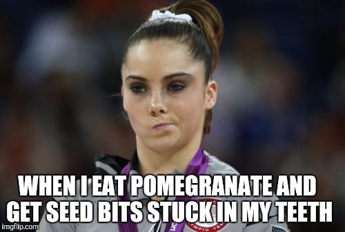 I love pomegranate, but the seed bits drive me crazy getting stuck in my teeth.   | WHEN I EAT POMEGRANATE AND GET SEED BITS STUCK IN MY TEETH | image tagged in memes,mckayla maroney not impressed,pomegranate,first world problems | made w/ Imgflip meme maker