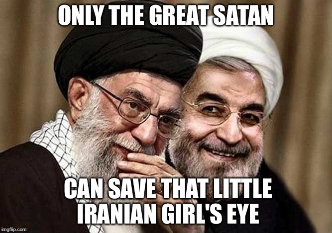 ONLY THE GREAT SATAN; CAN SAVE THAT LITTLE IRANIAN GIRL'S EYE | image tagged in obama | made w/ Imgflip meme maker