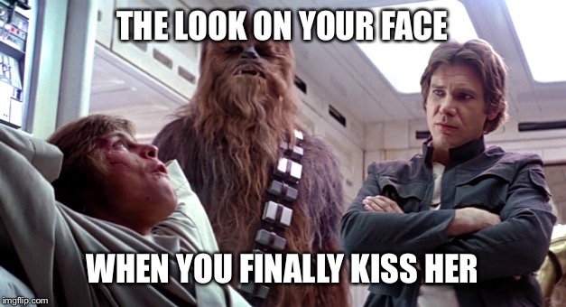 Smugness  | THE LOOK ON YOUR FACE; WHEN YOU FINALLY KISS HER | image tagged in star wars,luke skywalker,kiss,smug | made w/ Imgflip meme maker