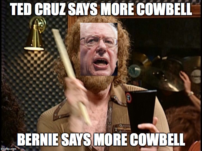 TED CRUZ SAYS MORE COWBELL; BERNIE SAYS MORE COWBELL | image tagged in bernie sanders,ted cruz,more cowbell | made w/ Imgflip meme maker