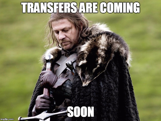 TRANSFERS ARE COMING; SOON | made w/ Imgflip meme maker