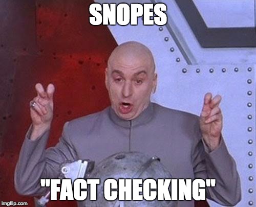 Dr Evil Laser | SNOPES; "FACT CHECKING" | image tagged in memes,dr evil laser | made w/ Imgflip meme maker