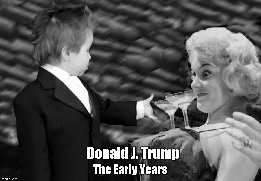 Growing Up Trump - The Early Years | Donald J. Trump; The Early Years | image tagged in growing up,donald trump | made w/ Imgflip meme maker