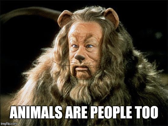 ANIMALS ARE PEOPLE TOO | made w/ Imgflip meme maker