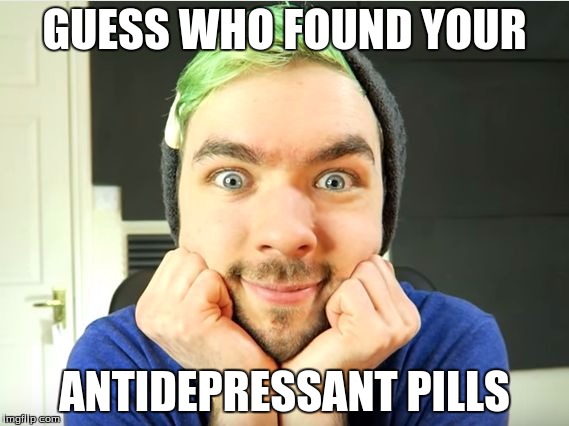 Jacksepticeye | GUESS WHO FOUND YOUR; ANTIDEPRESSANT PILLS | image tagged in jacksepticeye | made w/ Imgflip meme maker