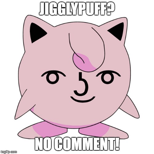 lenny .3. | JIGGLYPUFF? NO COMMENT! | image tagged in lenny 3 | made w/ Imgflip meme maker
