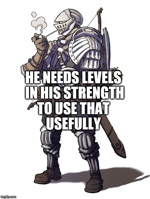 HE NEEDS LEVELS IN HIS STRENGTH TO USE THAT USEFULLY | made w/ Imgflip meme maker