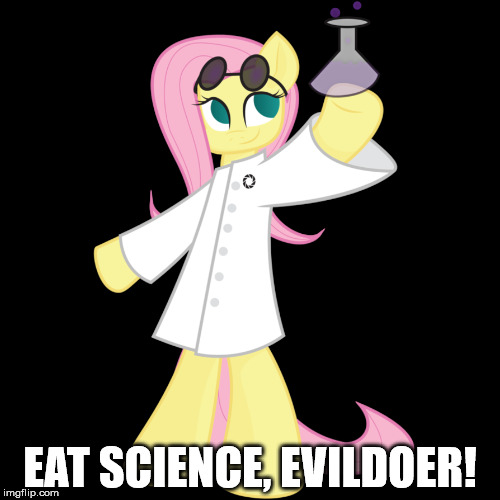 Righteous scientist Fluttershy | EAT SCIENCE, EVILDOER! | image tagged in science,my little pony friendship is magic,fluttershy,hero | made w/ Imgflip meme maker