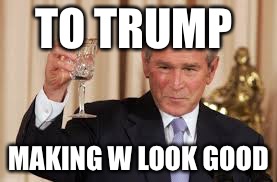 W | TO TRUMP MAKING W LOOK GOOD | image tagged in w | made w/ Imgflip meme maker