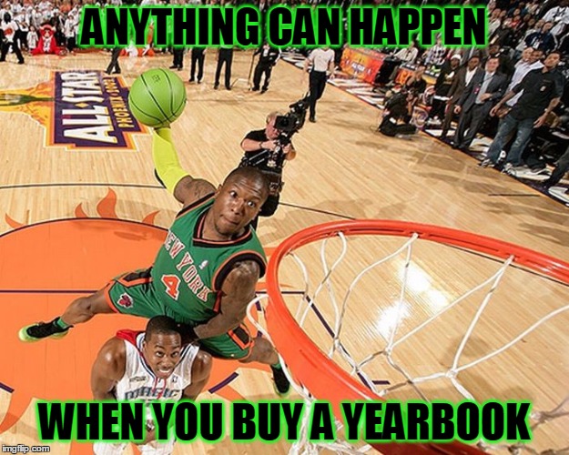 ANYTHING CAN HAPPEN; WHEN YOU BUY A YEARBOOK | made w/ Imgflip meme maker